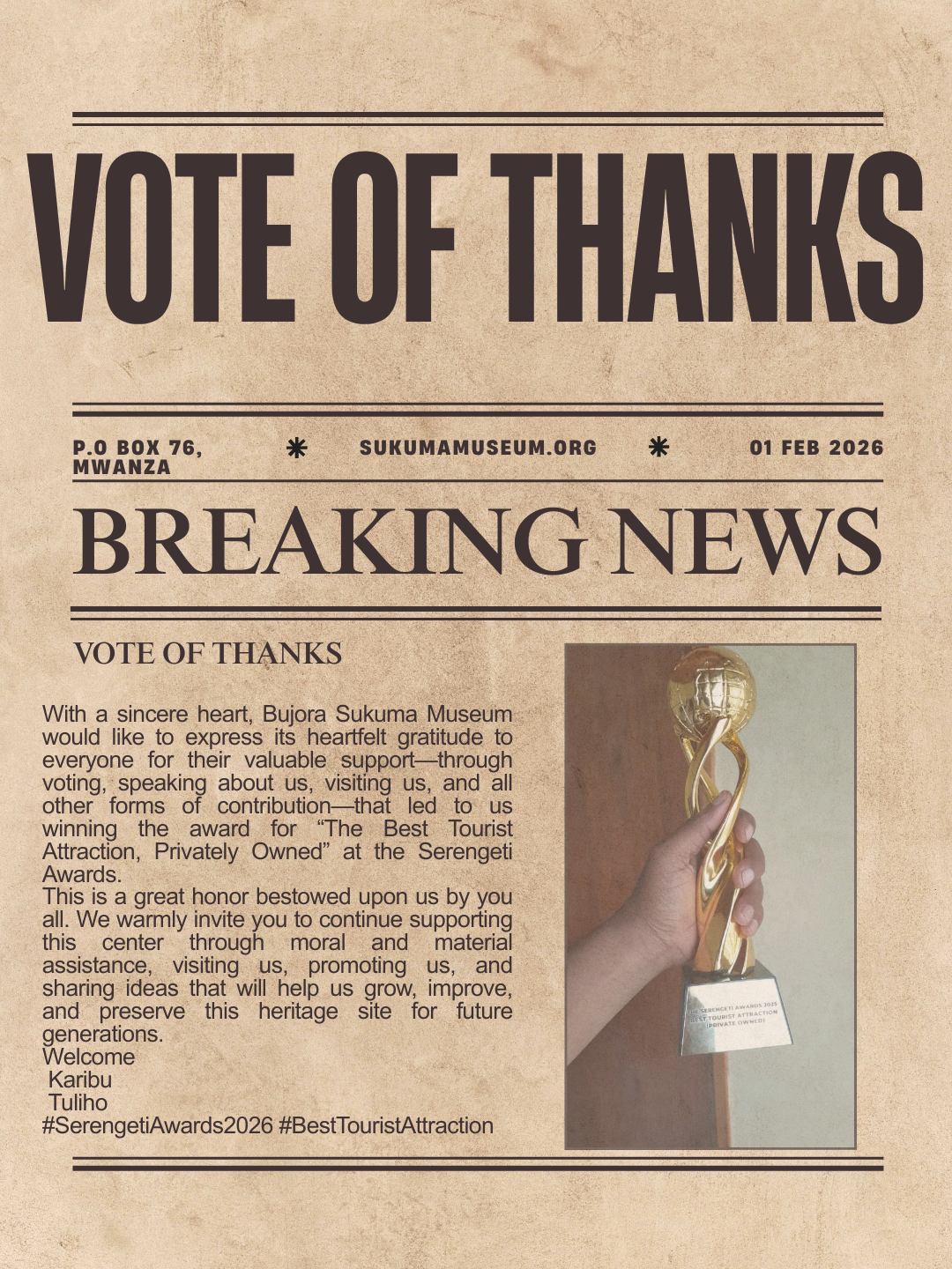 With a sincere heart, Bujora Sukuma Museum would like to express its heartfelt gratitude to everyone for their valuable support—through voting, speaking about us, visiting us, and all other forms of contribution—that led to us winning the award for “The Best Tourist Attraction, Privately Owned” at the Serengeti Awards. This is a great honor bestowed upon us by you all. We warmly invite you to continue supporting this center through moral and material assistance, visiting us, promoting us, and sharing ideas that will help us grow, improve, and preserve this heritage site for future generations. Welcome Karibu Tuliho #SerengetiAwards2026 #BestTouristAttraction
